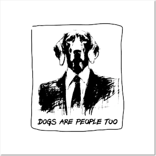 Dogs are people too Posters and Art